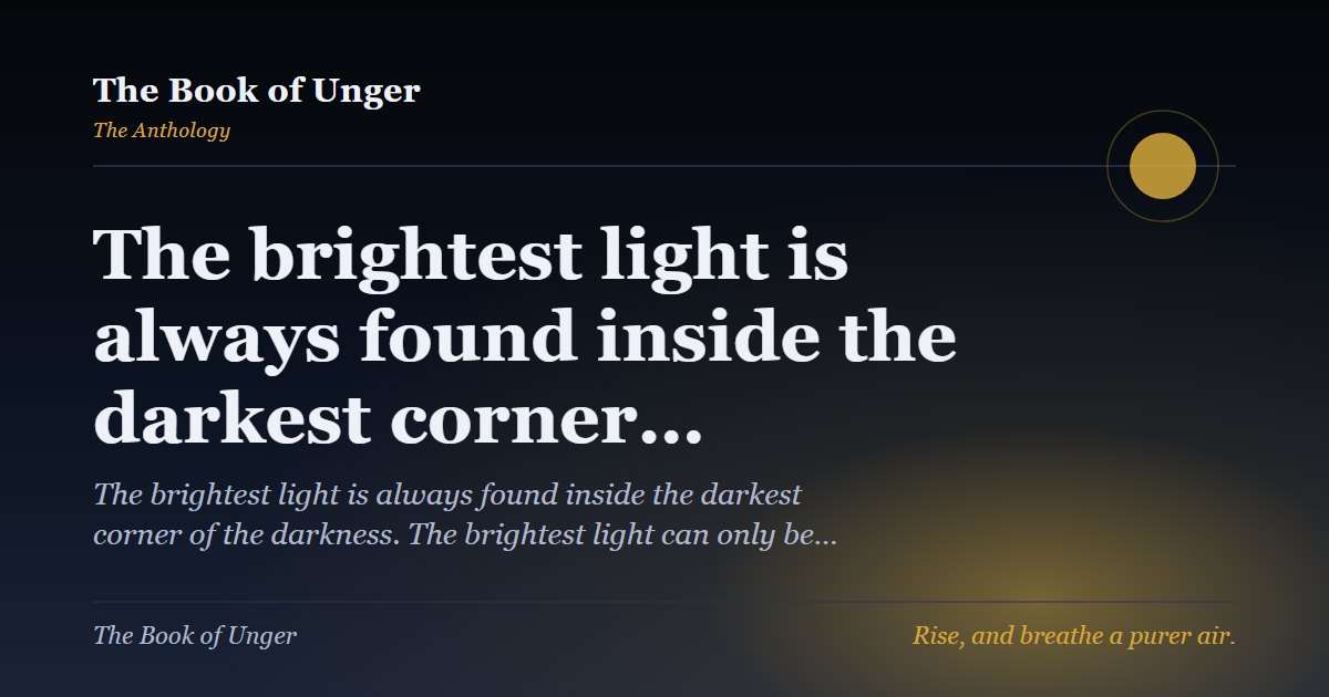 The brightest light is always found inside the darkest corner…