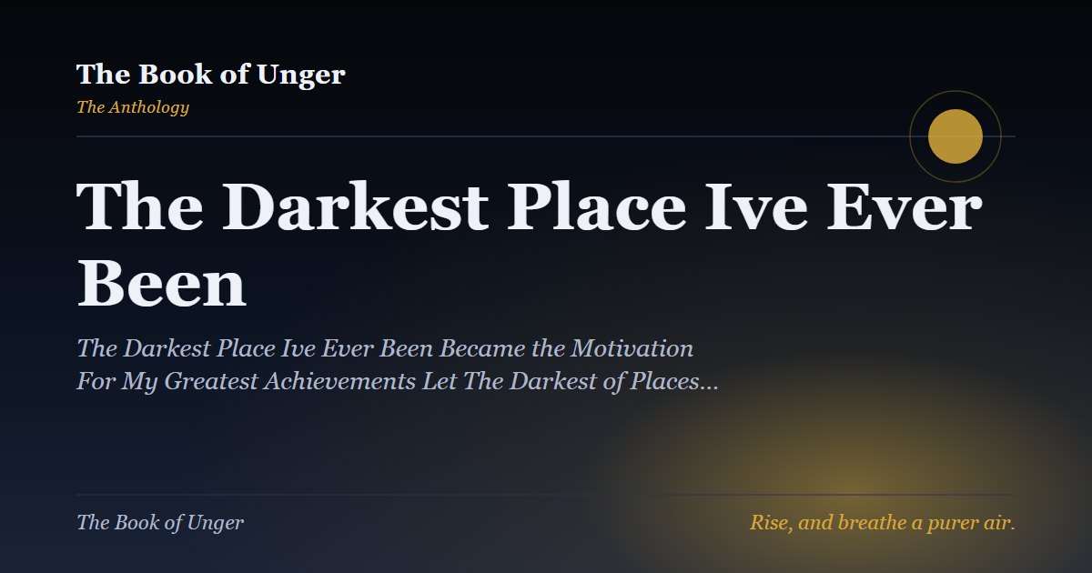 The Darkest Place Ive Ever Been