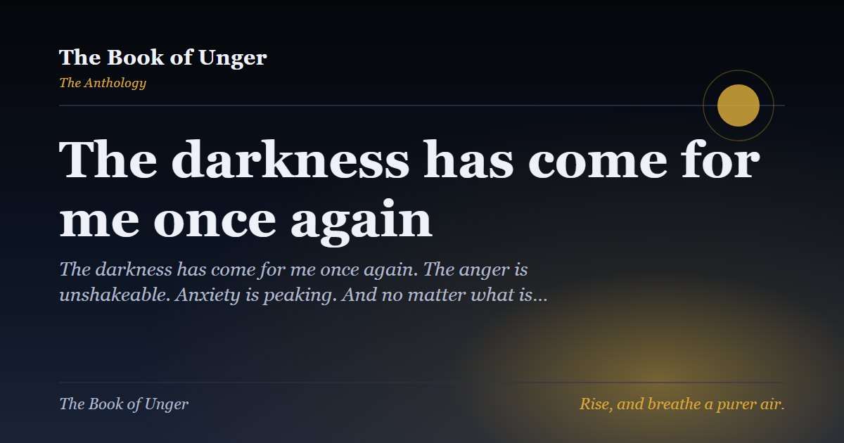 The darkness has come for me once again