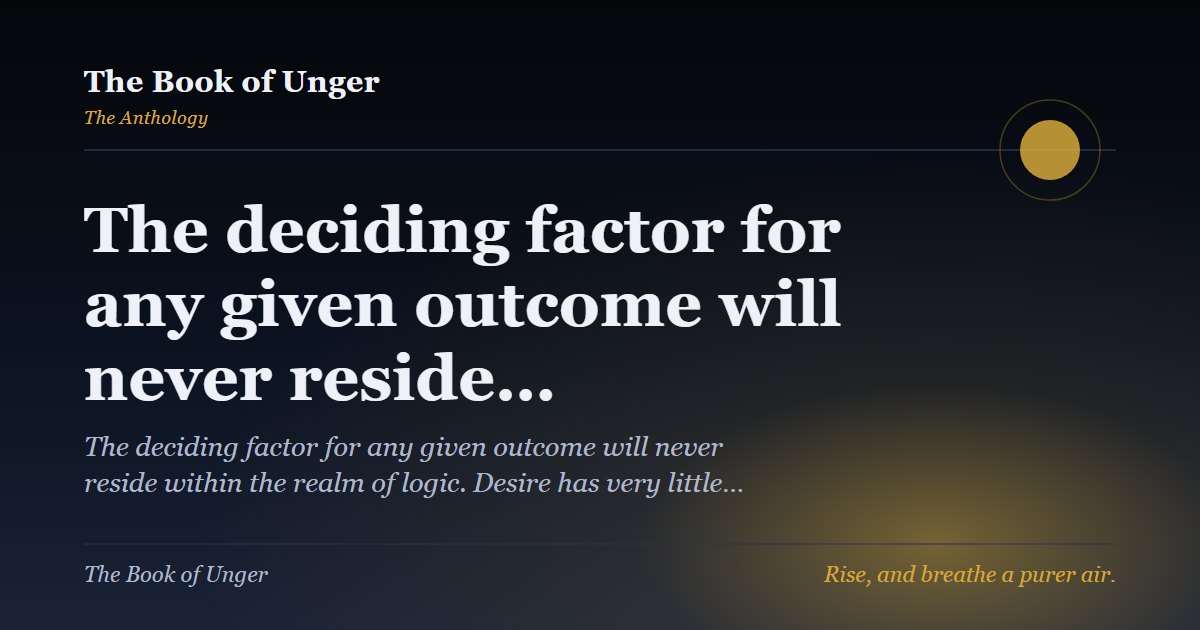 The deciding factor for any given outcome will never reside…