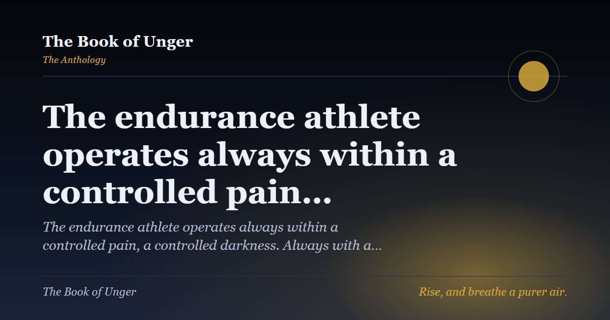 The endurance athlete operates always within a controlled pain…