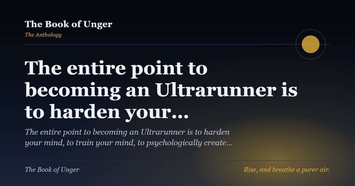The entire point to becoming an Ultrarunner is to harden your…