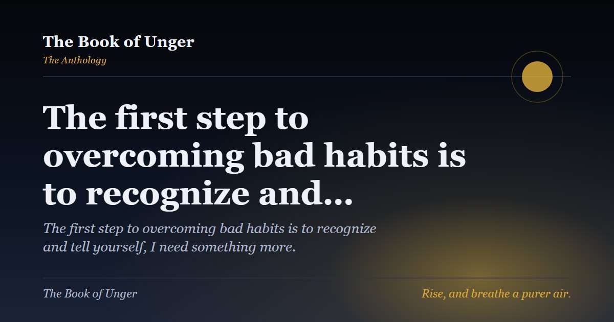 The first step to overcoming bad habits is to recognize and…