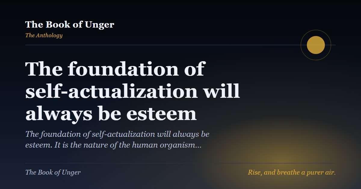 The foundation of self-actualization will always be esteem