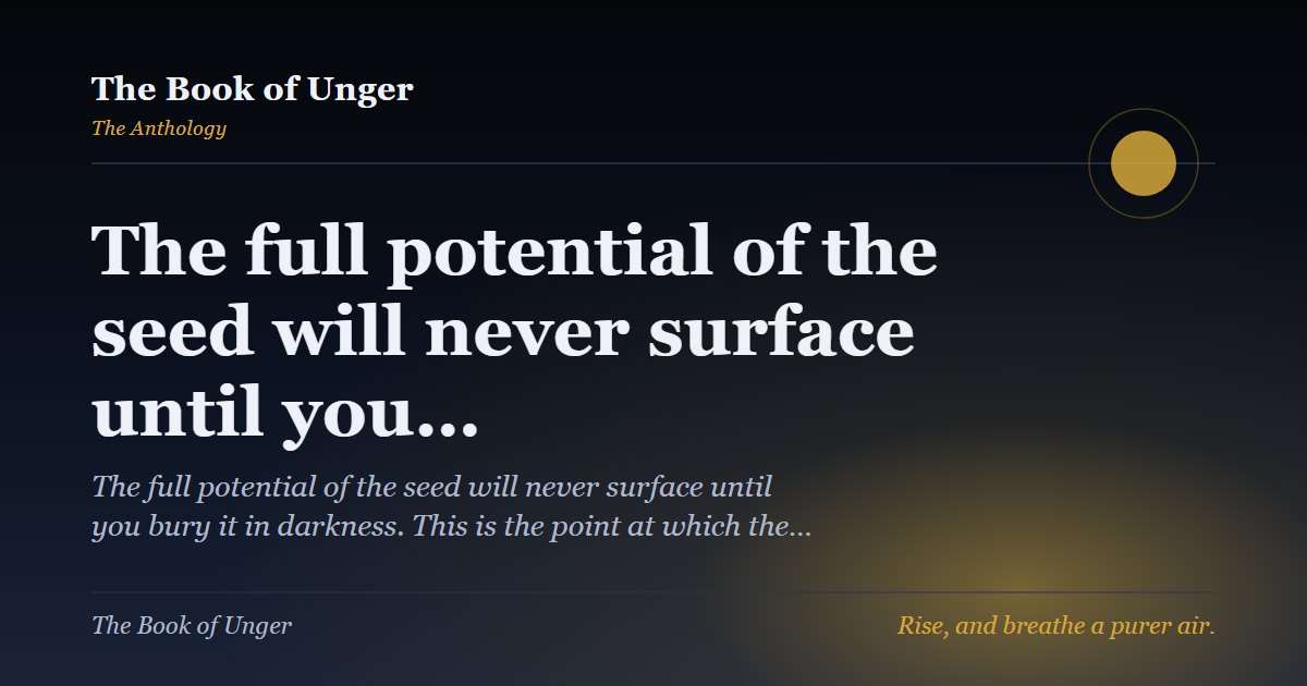 The full potential of the seed will never surface until you…