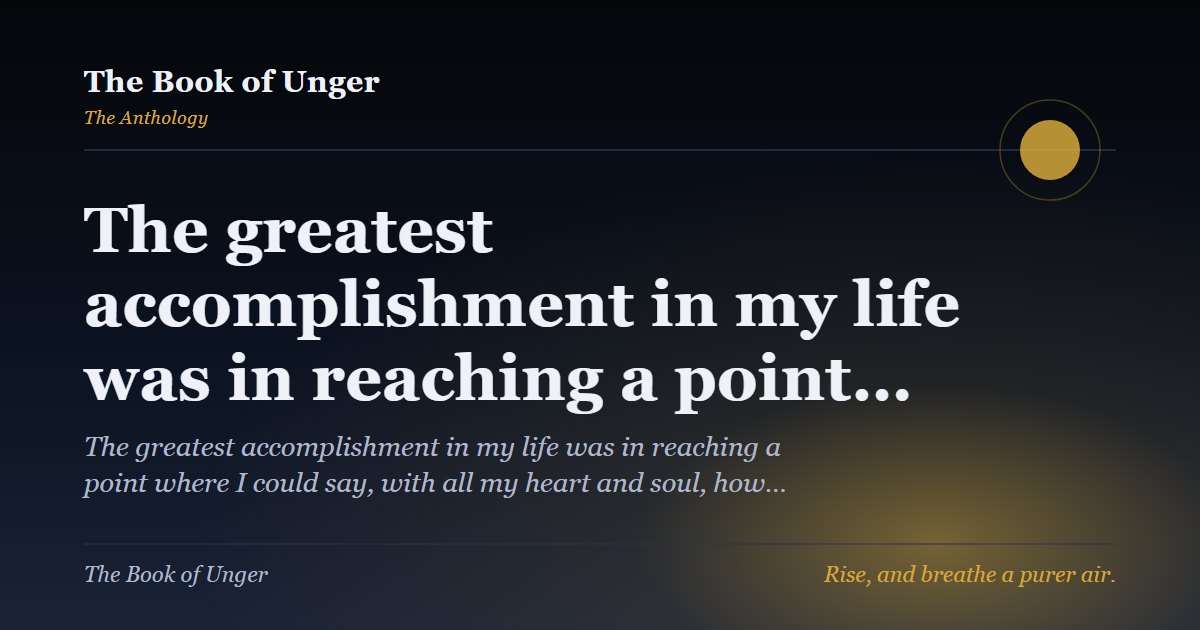 The greatest accomplishment in my life was in reaching a point…