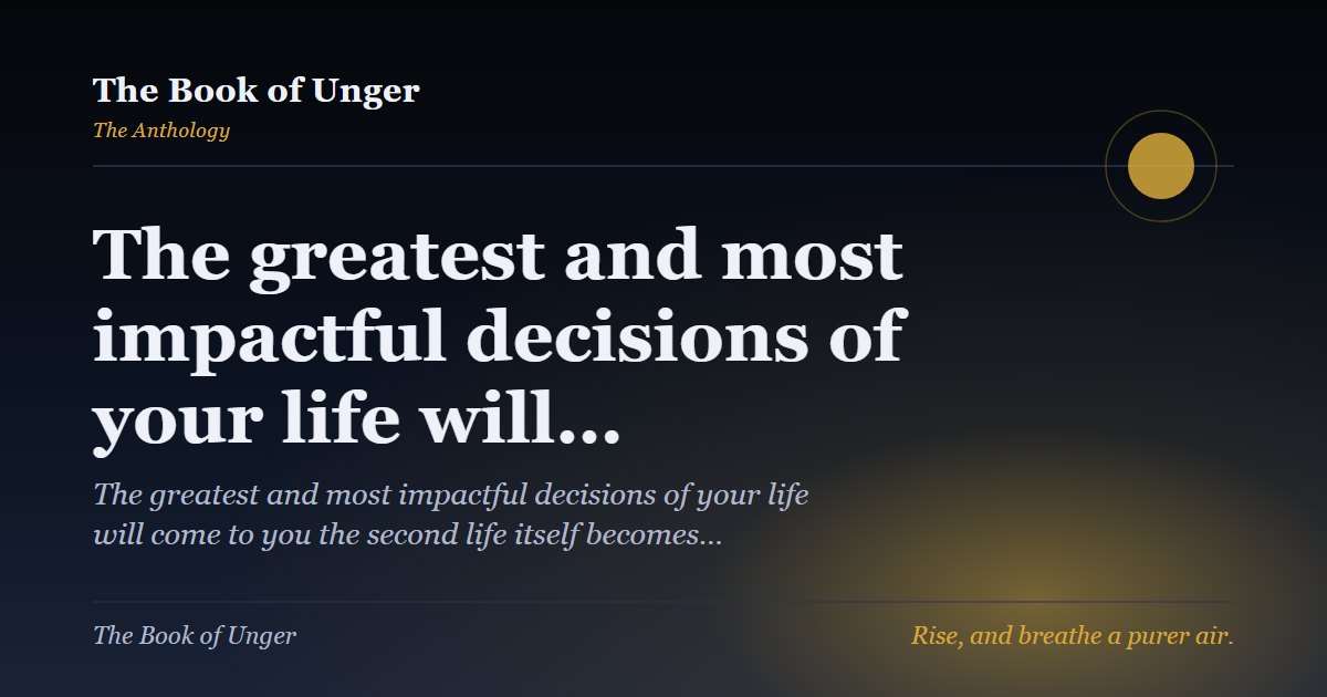 The greatest and most impactful decisions of your life will…