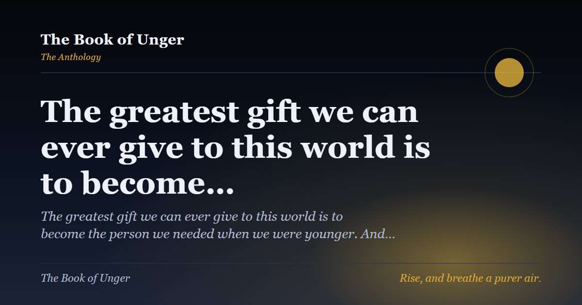 The greatest gift we can ever give to this world is to become…