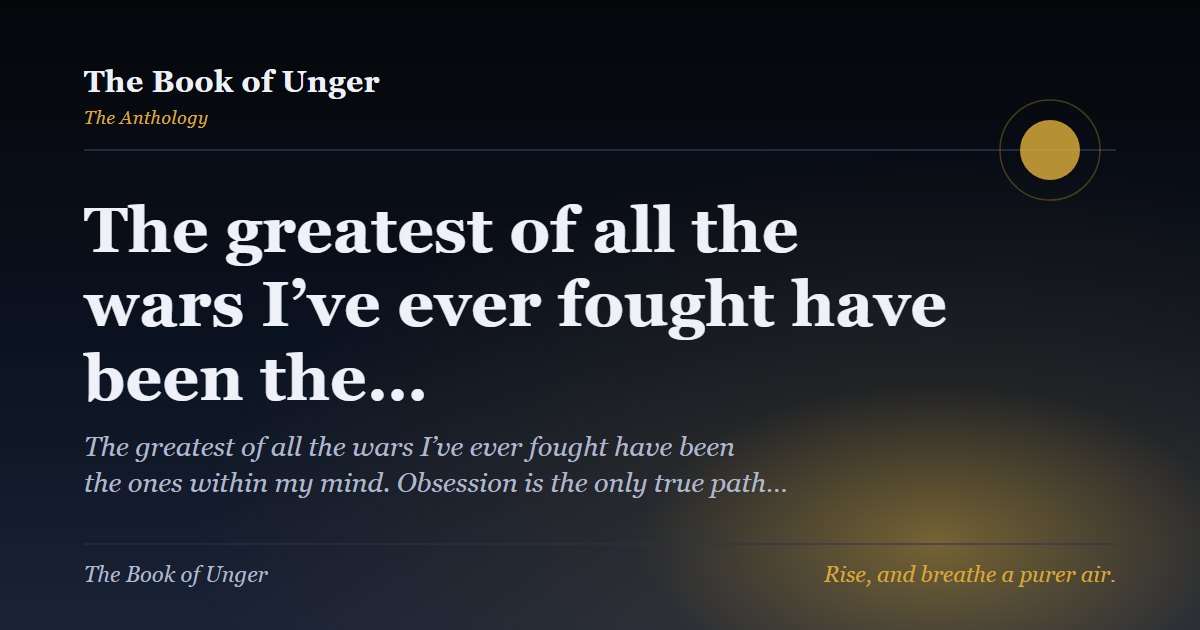 The greatest of all the wars I’ve ever fought have been the…