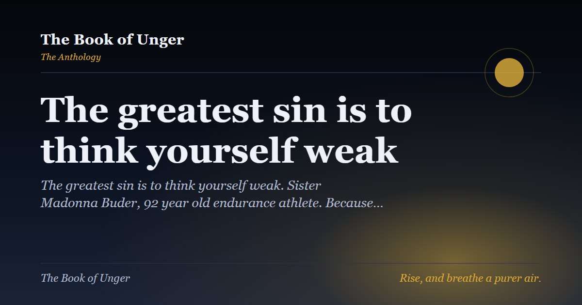 The greatest sin is to think yourself weak