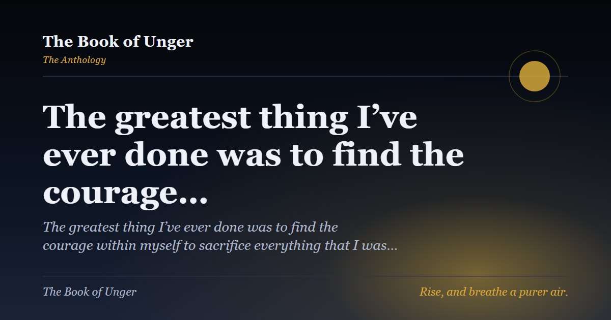The greatest thing I’ve ever done was to find the courage…