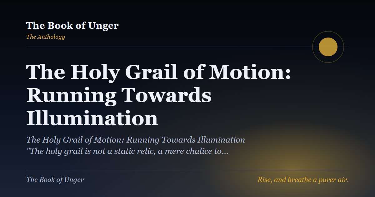 The Holy Grail of Motion: Running Towards Illumination