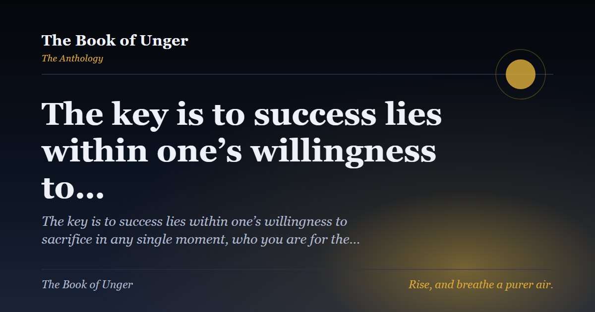 The key is to success lies within one’s willingness to…