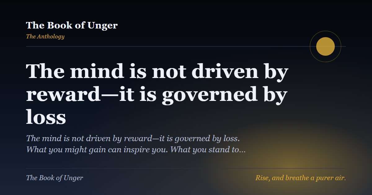 The mind is not driven by reward—it is governed by loss
