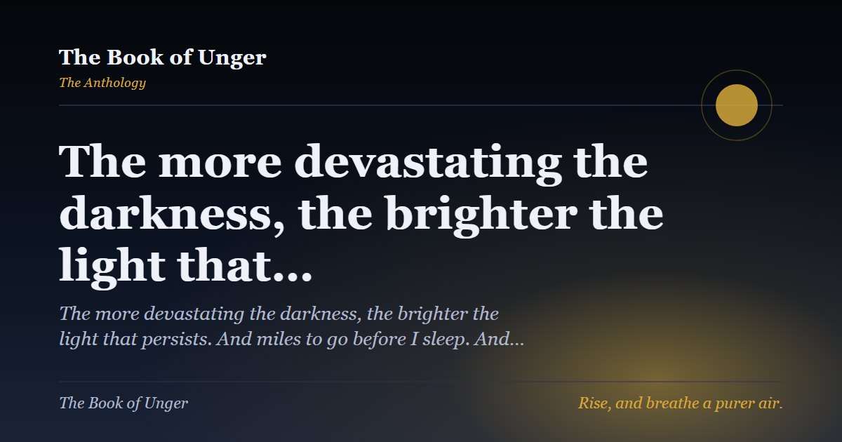The more devastating the darkness, the brighter the light that…