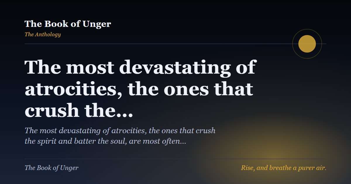 The most devastating of atrocities, the ones that crush the…