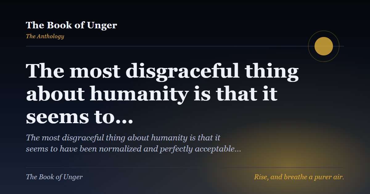 The most disgraceful thing about humanity is that it seems to…