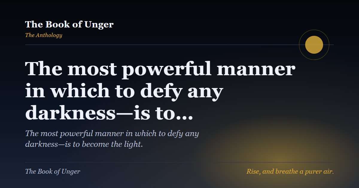 The most powerful manner in which to defy any darkness—is to…