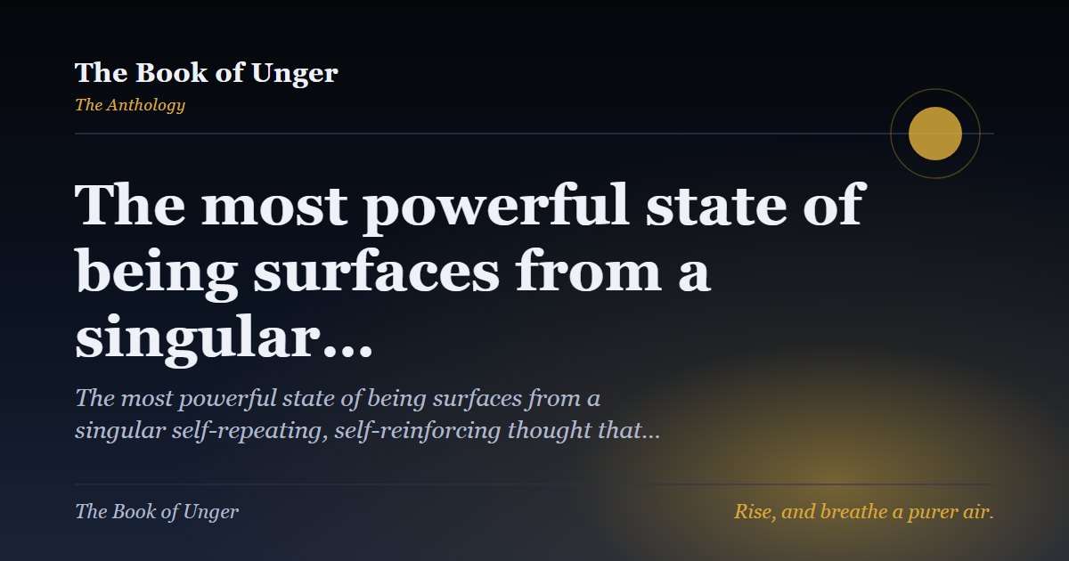 The most powerful state of being surfaces from a singular…