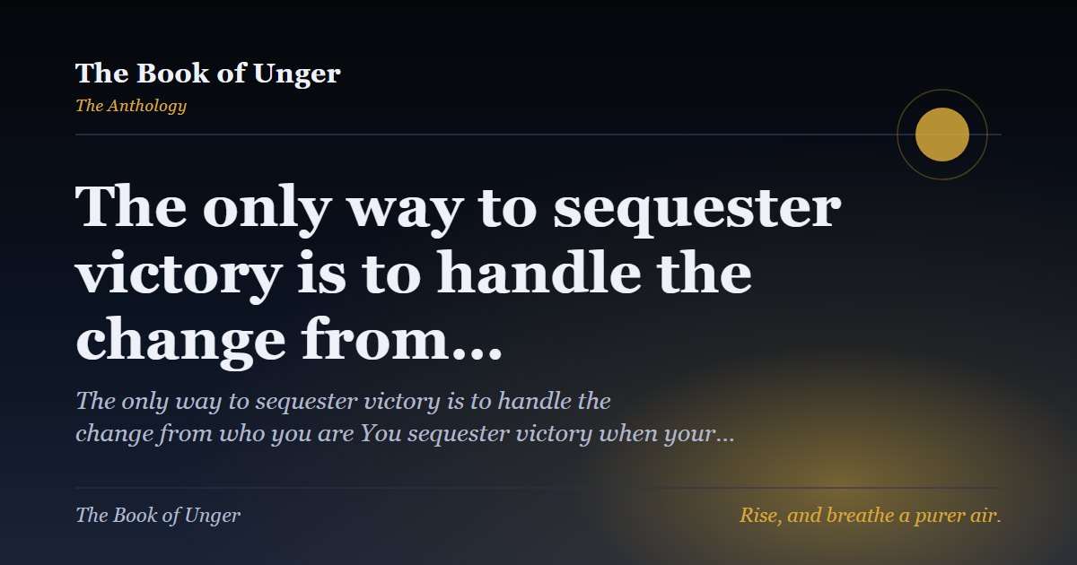 The only way to sequester victory is to handle the change from…