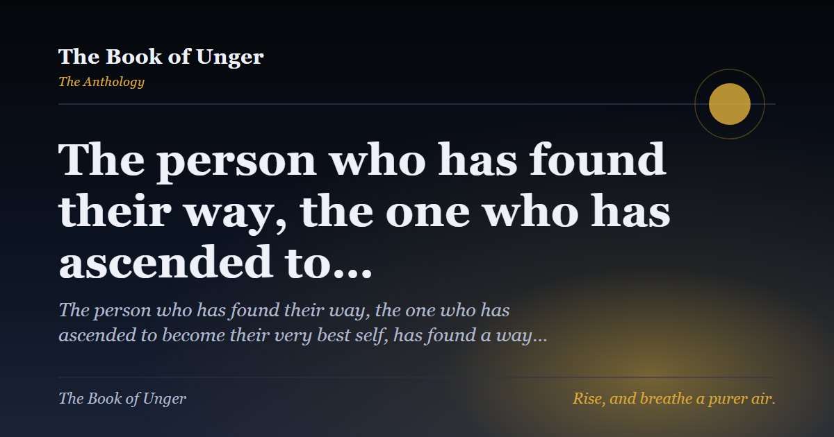 The person who has found their way, the one who has ascended to…