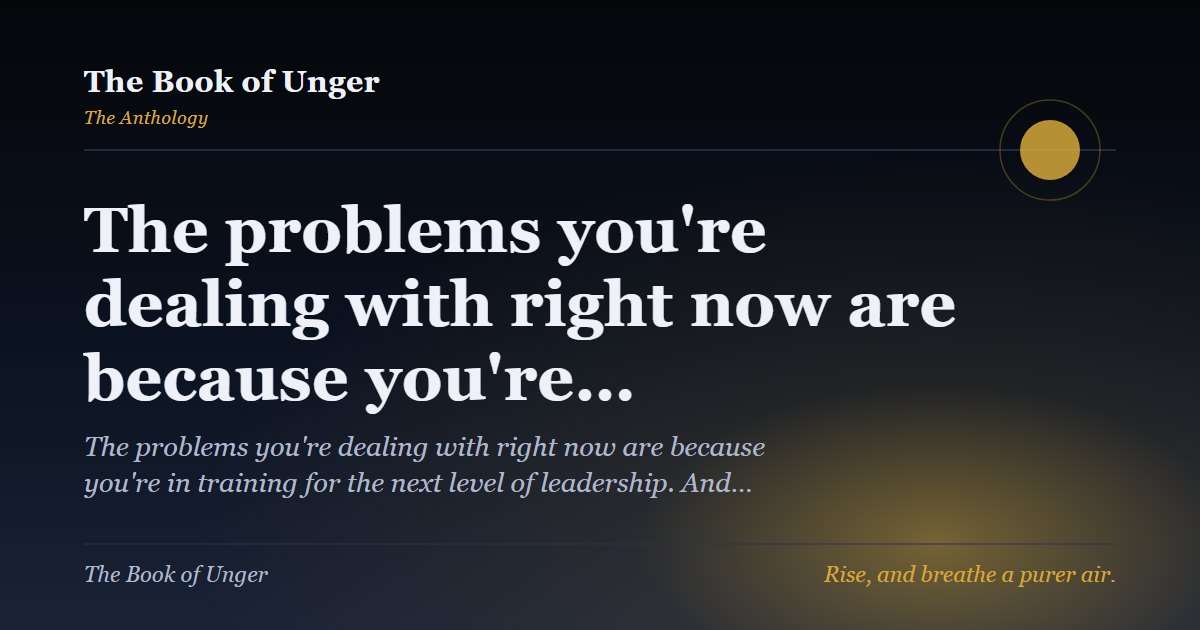 The problems you're dealing with right now are because you're…
