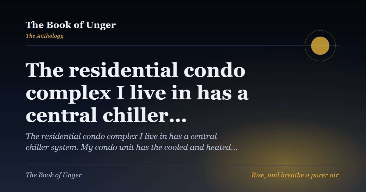 The residential condo complex I live in has a central chiller…