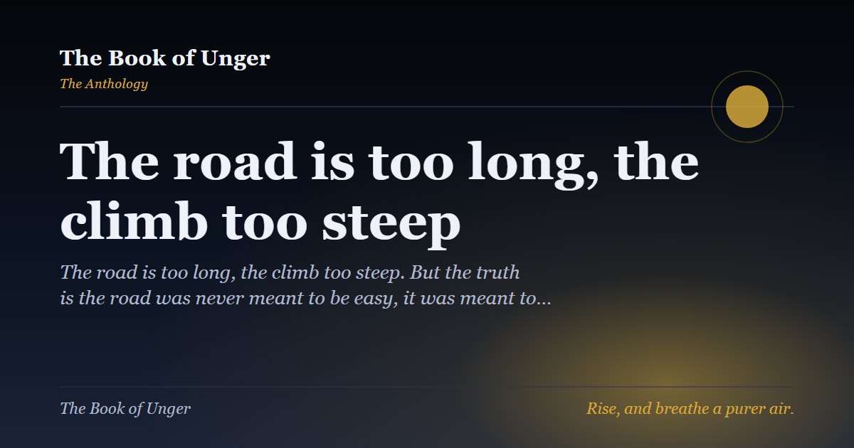 The road is too long, the climb too steep