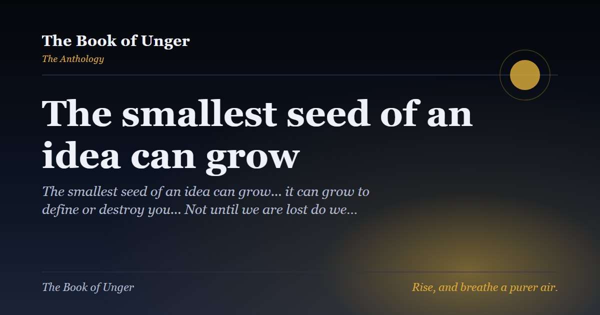 The smallest seed of an idea can grow