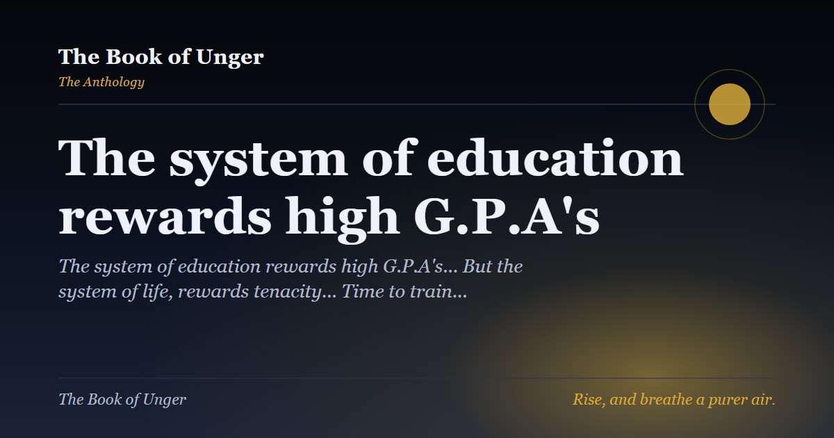 The system of education rewards high G.P.A's