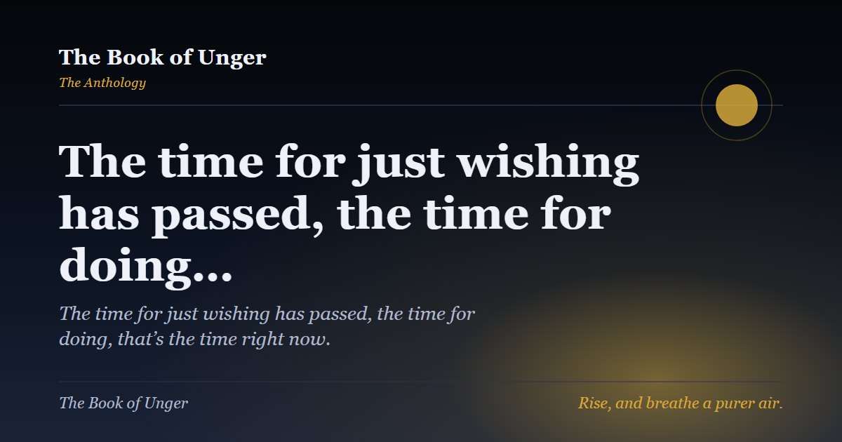 The time for just wishing has passed, the time for doing…