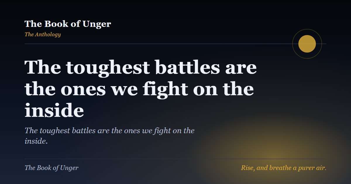 The toughest battles are the ones we fight on the inside