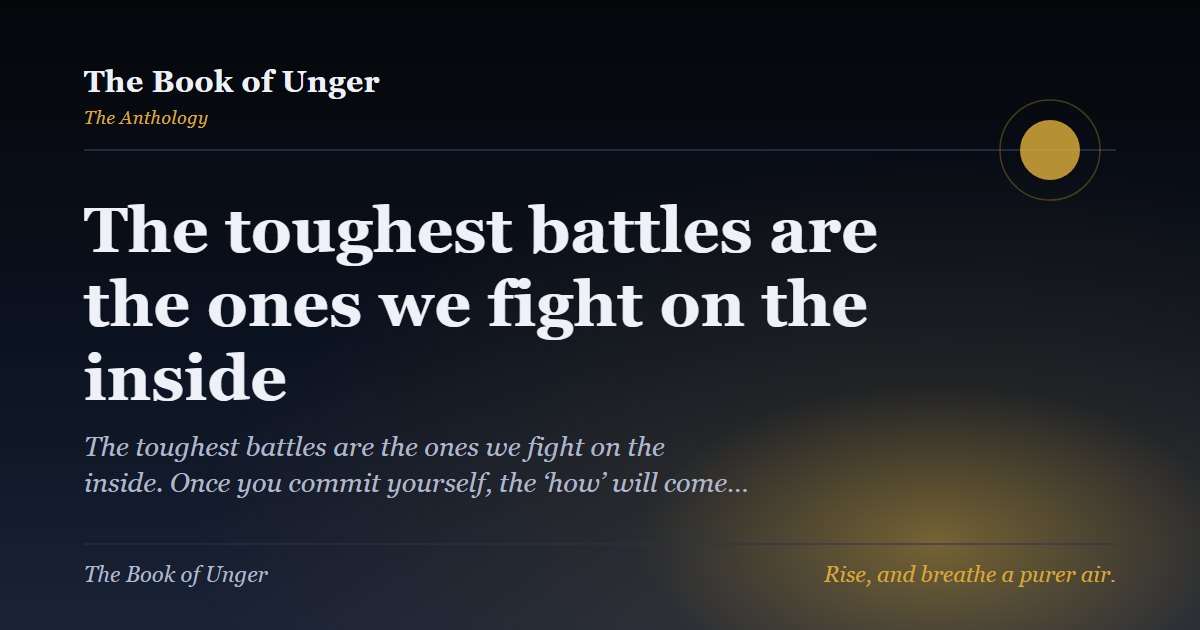 The toughest battles are the ones we fight on the inside