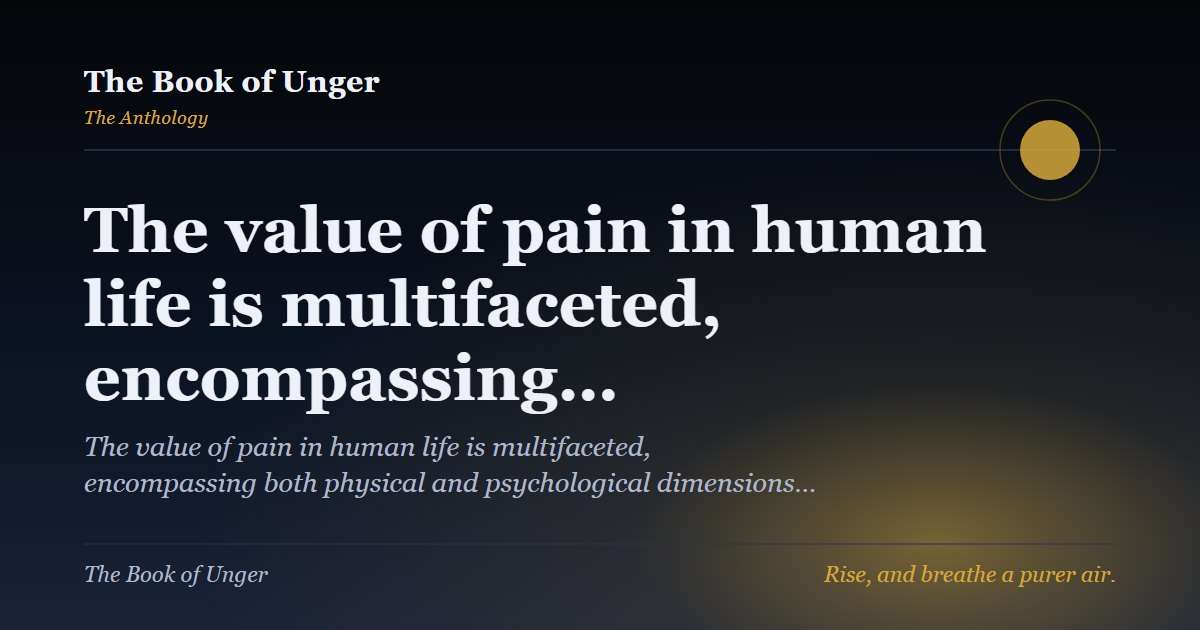 The value of pain in human life is multifaceted, encompassing…