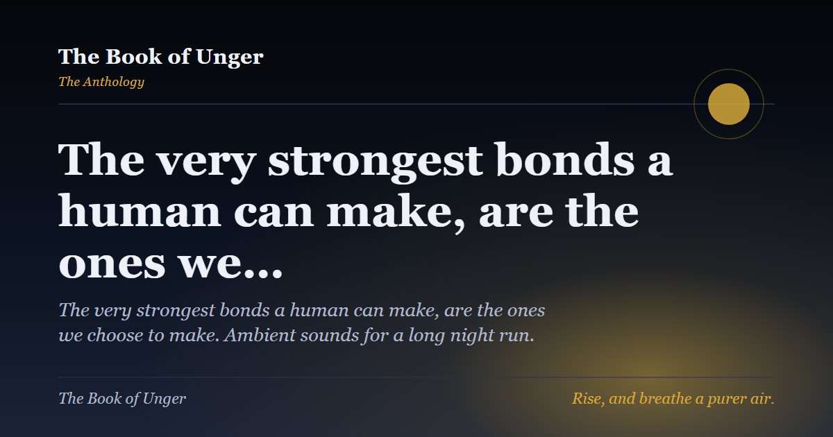 The very strongest bonds a human can make, are the ones we…