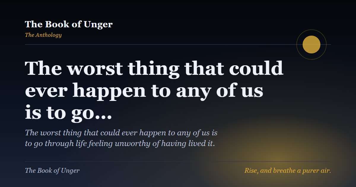 The worst thing that could ever happen to any of us is to go…