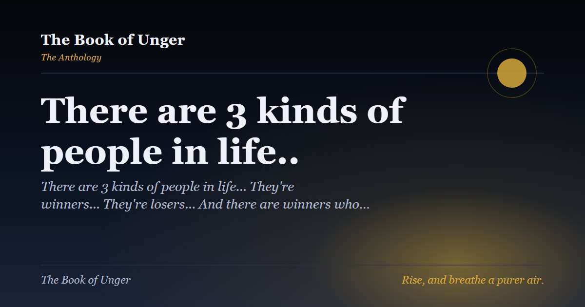 There are 3 kinds of people in life..