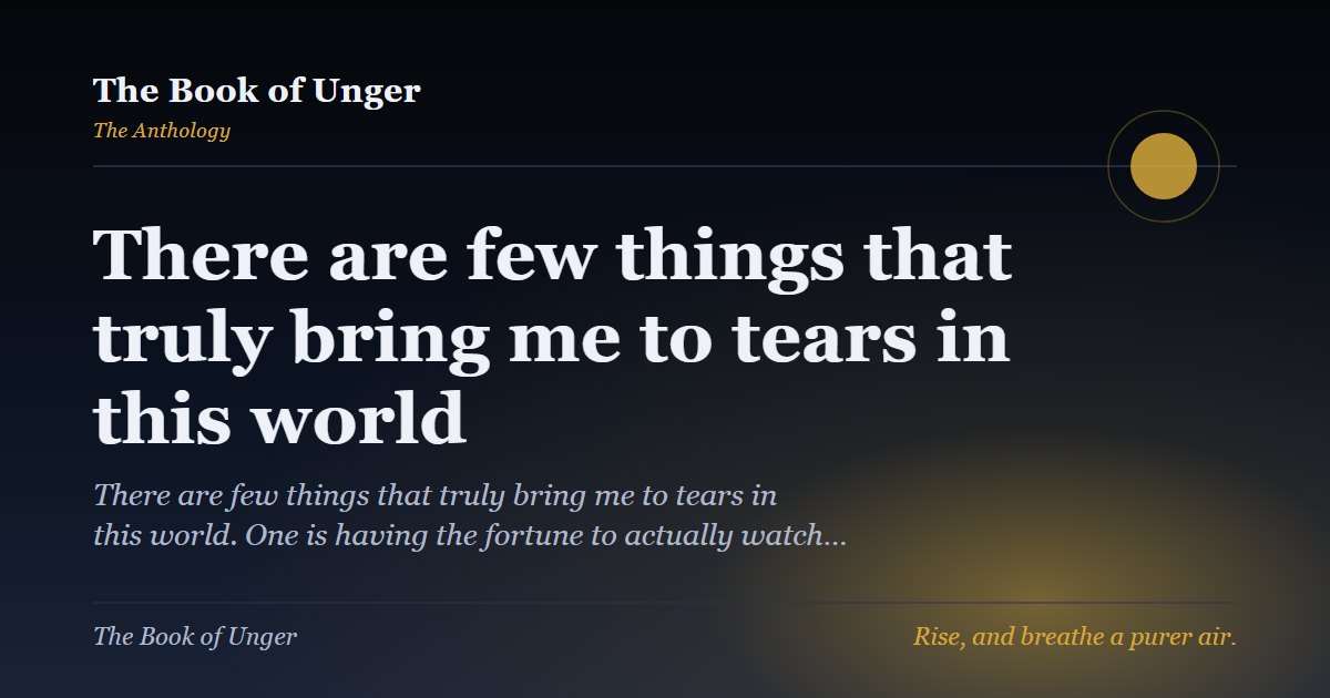 There are few things that truly bring me to tears in this world