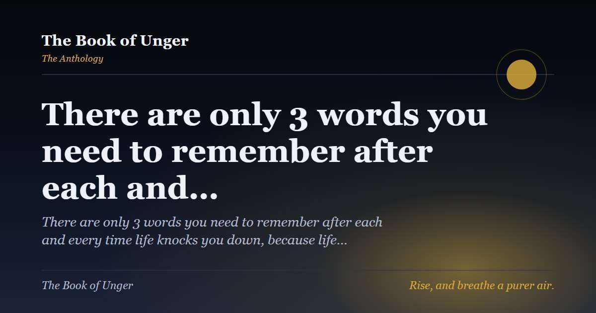 There are only 3 words you need to remember after each and…