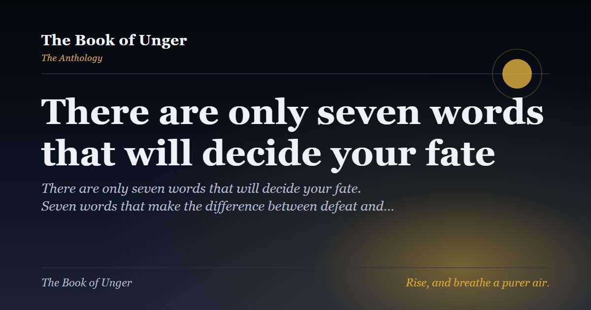 There are only seven words that will decide your fate