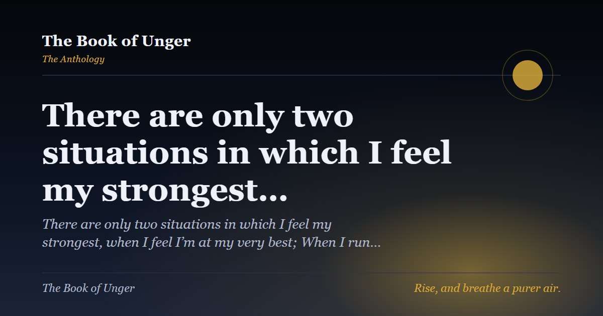 There are only two situations in which I feel my strongest…