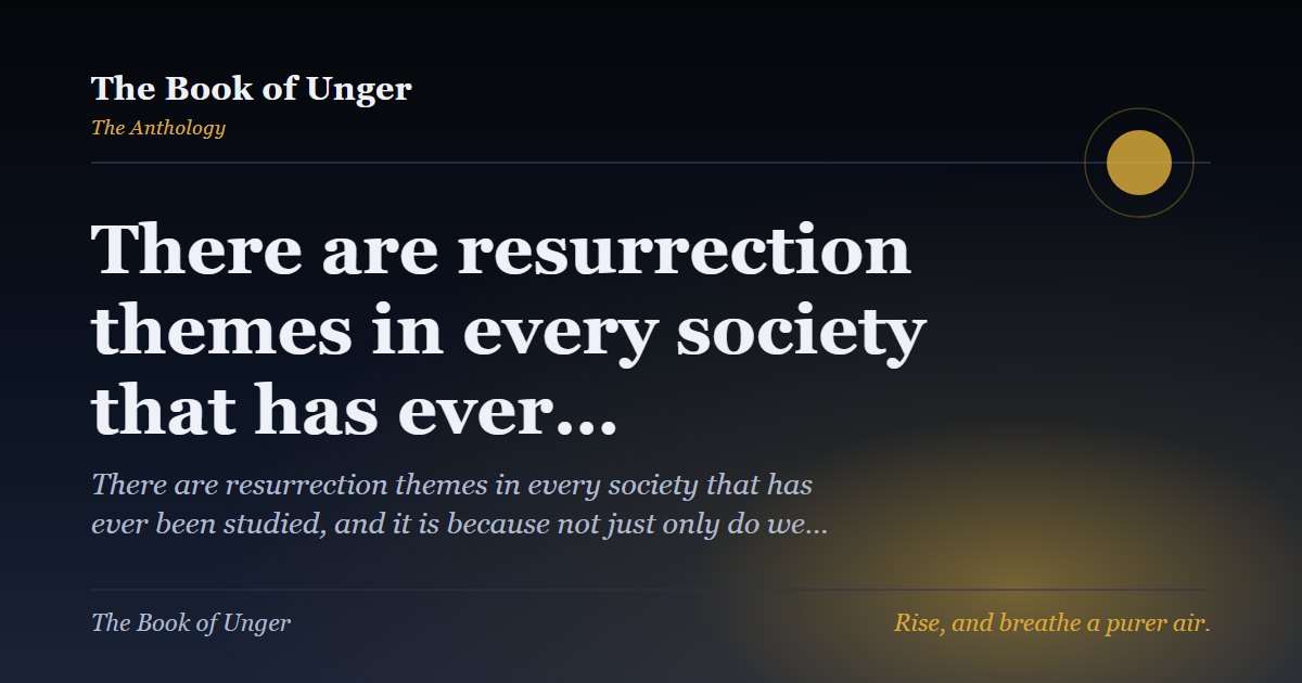 There are resurrection themes in every society that has ever…