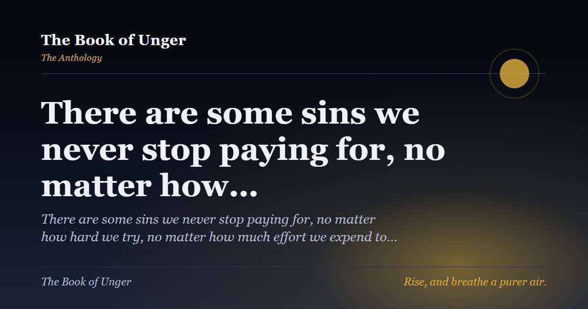 There are some sins we never stop paying for, no matter how…
