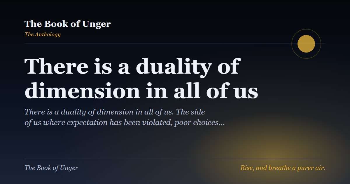 There is a duality of dimension in all of us