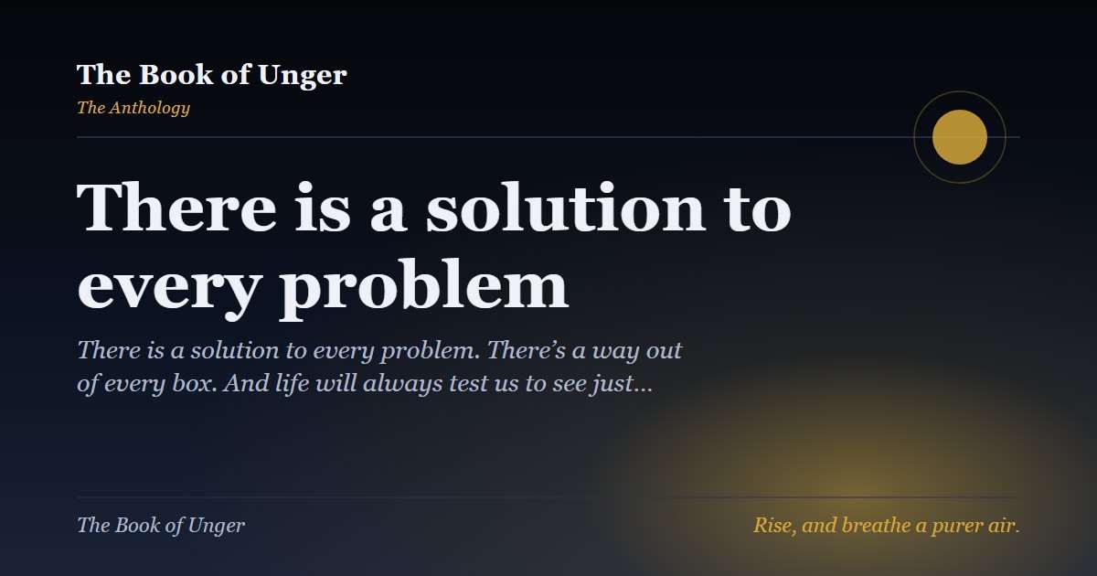 There is a solution to every problem