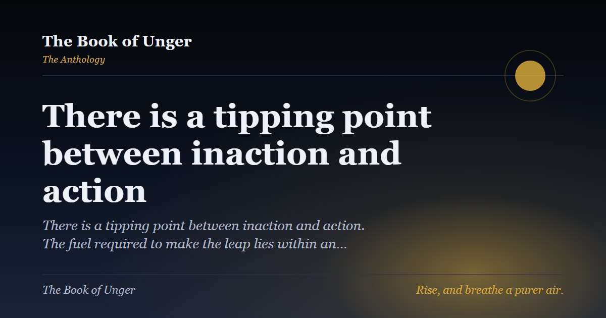 There is a tipping point between inaction and action