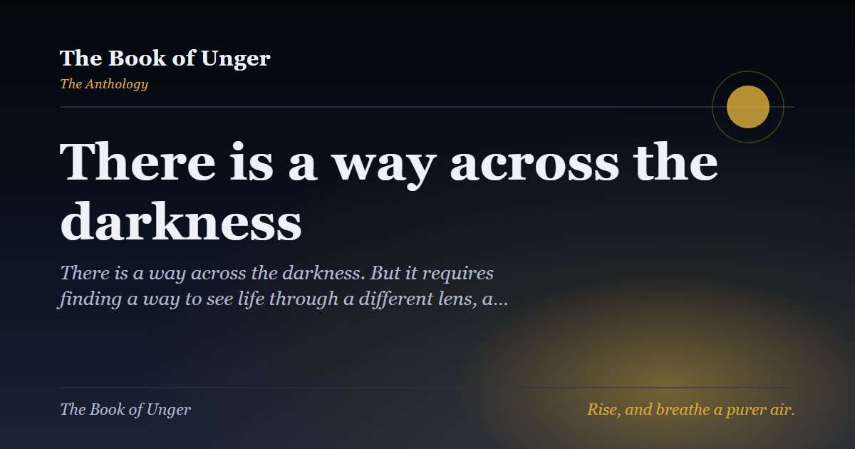 There is a way across the darkness