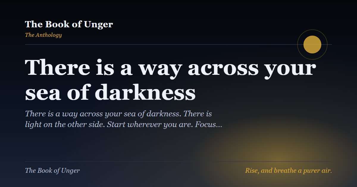 There is a way across your sea of darkness