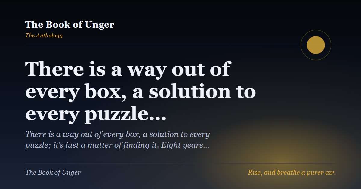 There is a way out of every box, a solution to every puzzle…