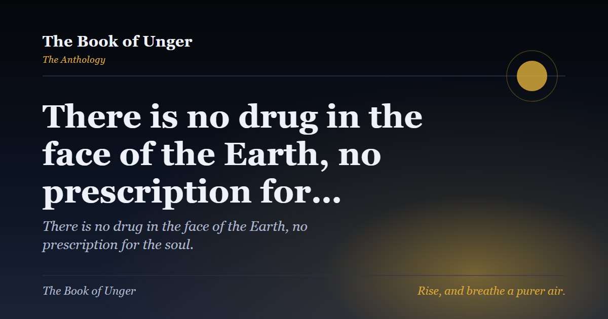 There is no drug in the face of the Earth, no prescription for…